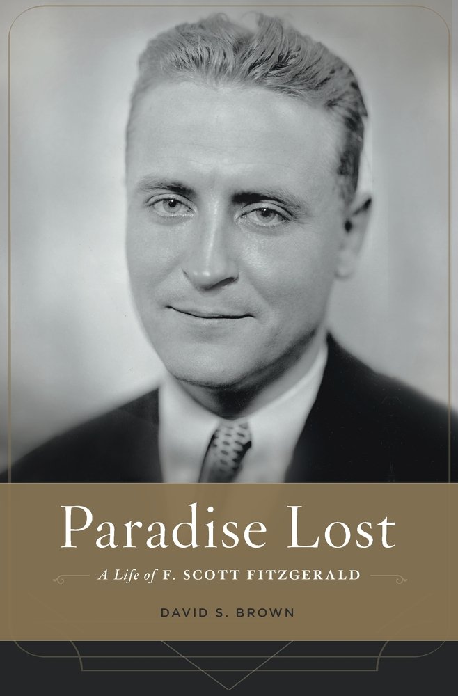 Paradise Lost A Life Of F Scott Fitzgerald Review Behind The Poster Boy