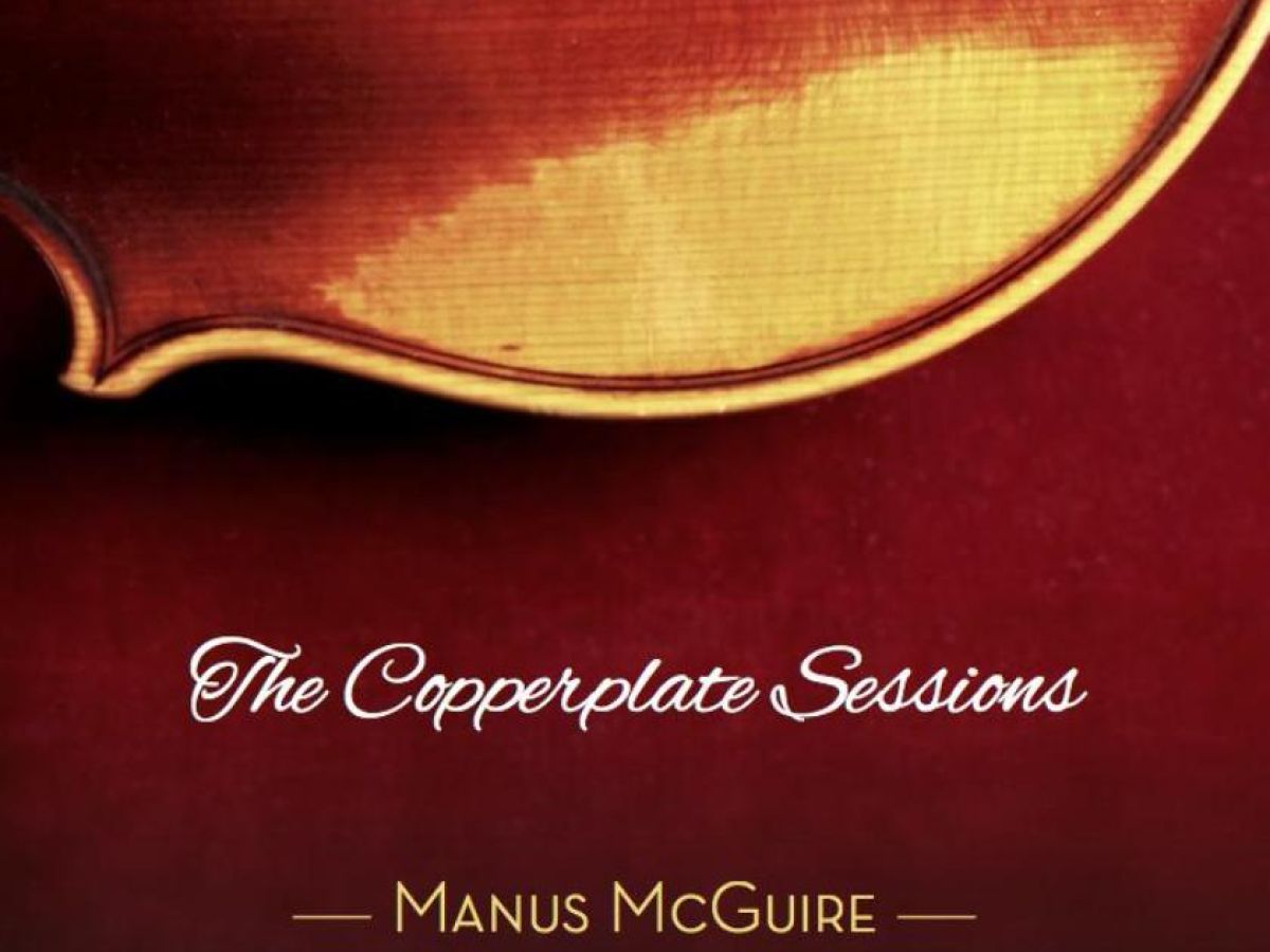 Manus Mcguire The Copperplate Sessions Review A Fiddler With A Golden Touch