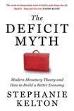 The Deficit Myth: Modern Monetary Theory and How to Build a Better Economy