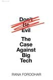 Don’t Be Evil: The Case Against Big Tech