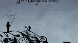 Paul Hourican - Sea-Change: A little musically tepid