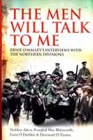 The Men Will Talk to Me:  Ernie O’Malley’s Interviews with the Northern Divisions