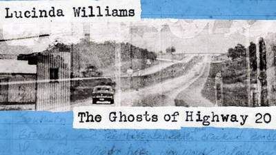Album of the Week: Lucinda Williams - The Ghosts of Highway 20