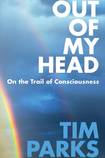Out of My Head: On the Trail of Consciousness