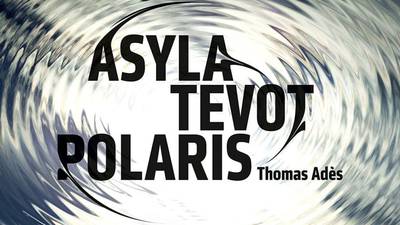 Thomas Adès - Asyla, Tevot, Polaris, Brahms album review: Orchestral manoeuvres as a lark