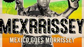 Mexrissey-No Manchester: Morrissey, Mexican style