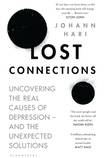 Lost Connections: Uncovering the Real Causes of Depression and the Unexpected Solutions