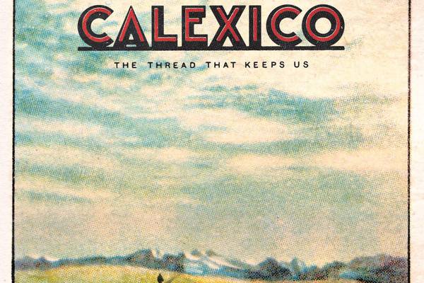 Calexico: The Thread That Keeps Us review – losing their USP