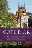 Côte d’Or, the wines and winemakers of the heart of Burgundy