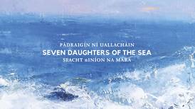 Pádraigín Ní Uallacháin: Seven Daughters of the Sea – A concept album of original songs in Irish that steals into your heart