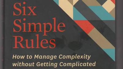 Six Simple Rules: How to Manage Complexity without Getting Complicated.