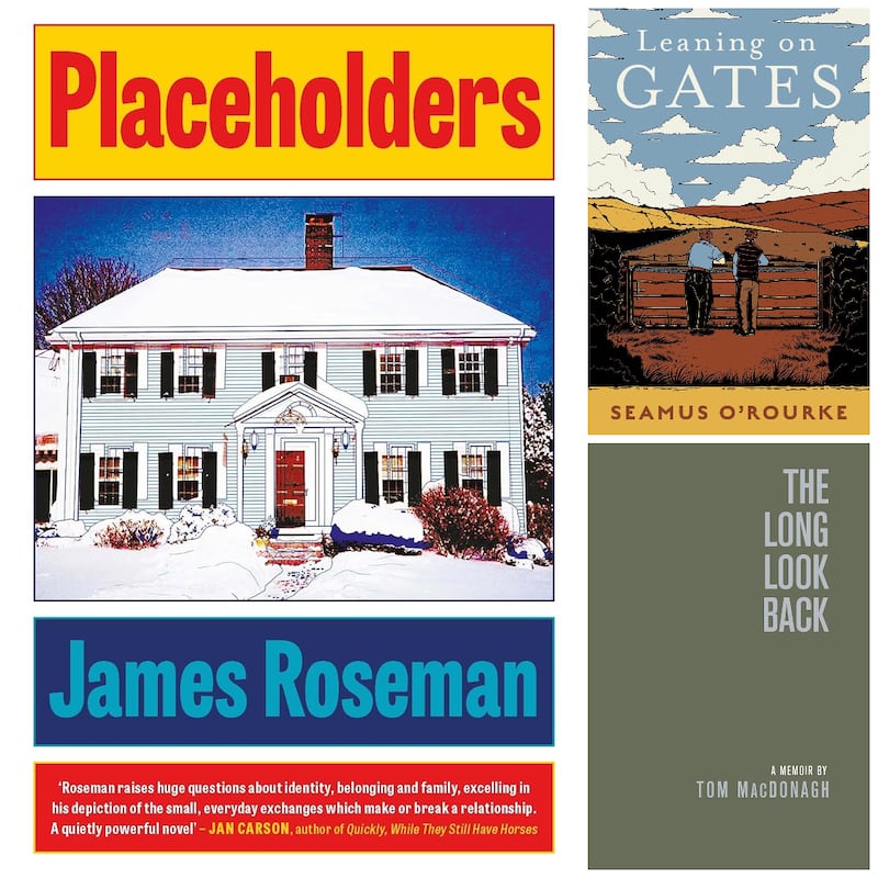 New books: Placeholders by James Roseman, Leaning on Gates by Seamus O’Rourke and The Long Look Back by Tom MacDonagh