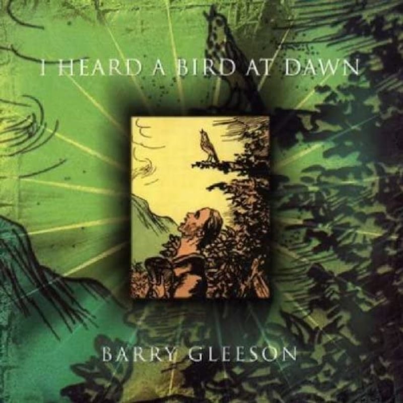 Barry Gleeson's I Heard a Bird at Dawn