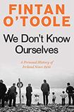 We Don’t Know Ourselves: A Personal History of Ireland Since 1958