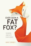 Ever seen a fat fox? Human Obesity Explored