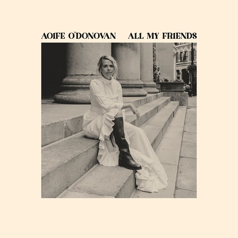 Aoife O’Donovan: All My Friends