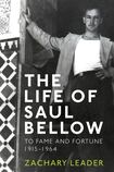 The Life of Saul Bellow; To Fame and Fortune 1915 to 1964