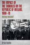 The impact of the Troubles on the Republic of Ireland, 1968-79. Boiling Volcano?