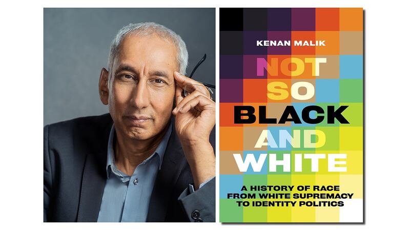 Kenan Malik: 'To imagine that racism is permanent and yet we must do something about it has inevitably shaped the character of antiracism.'