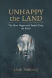 Unhappy the Land - The Most Oppressed People Ever, the Irish?