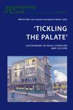 ‘Tickling the Palate’: Gastronomy in Irish Literature and Culture.