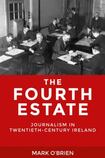 The Fourth Estate: Journalism in Twentieth-Century Ireland