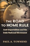 The Road to Home Rule: Anti-Imperialism and the Irish National Movement