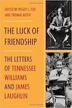 The Luck of Friendship, The Letters of Tennessee Williams and James Laughlin