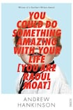 You Could Do Something Amazing With Your Life (You Are Raoul Moat)
