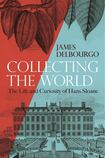 Collecting the World: The Life and Curiosity of Hans Sloane