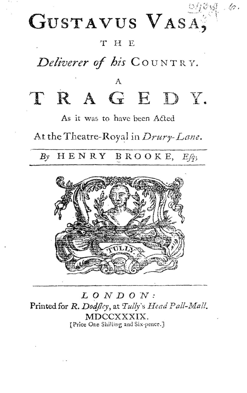 Gustavus Vasa (1739), a political allegory about the titular Swedish king defending his country from Danish tyranny, was yet another swipe at Walpole.