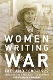 Women Writing War: Ireland 1880-1922
