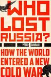 Who Lost Russia? How the World Entered a New Cold War