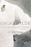 Oscar Wilde: The Unrepentant Years
