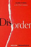 Disorder: Hard Times in the 21st Century