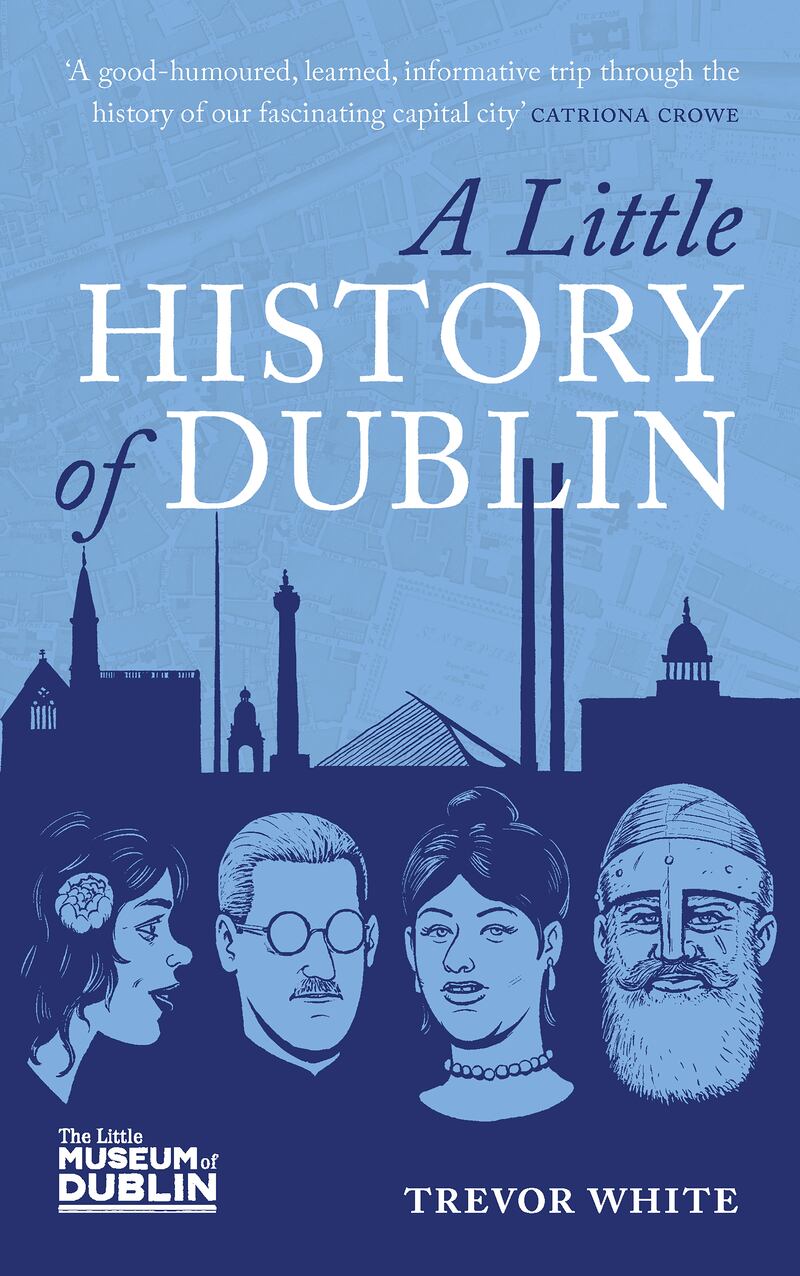 Trevor White's A Little History of Dublin, published by Merrion Press