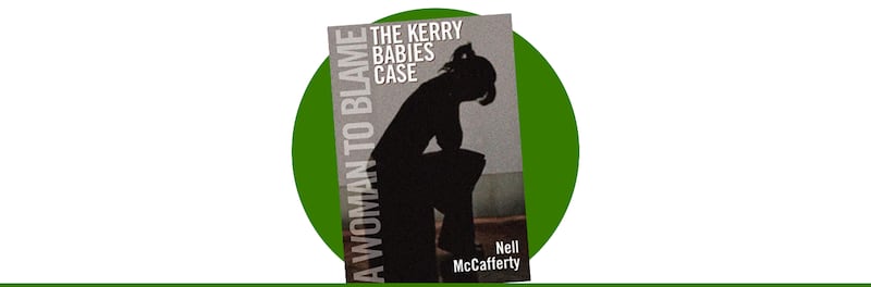 A Woman To Blame: The Kerry Babies Case by Nell McCafferty (1985)