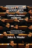 Thirty-Three Good Men: Celibacy, Obedience and Identity