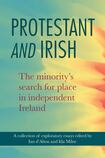 Protestant and Irish: The minority’s search for place in independent Ireland