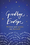 Goodbye Europe: Artists and Writers Say Farewell