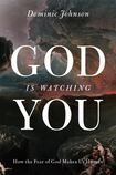 God Is Watching You: How the Fear of God Makes Us Human