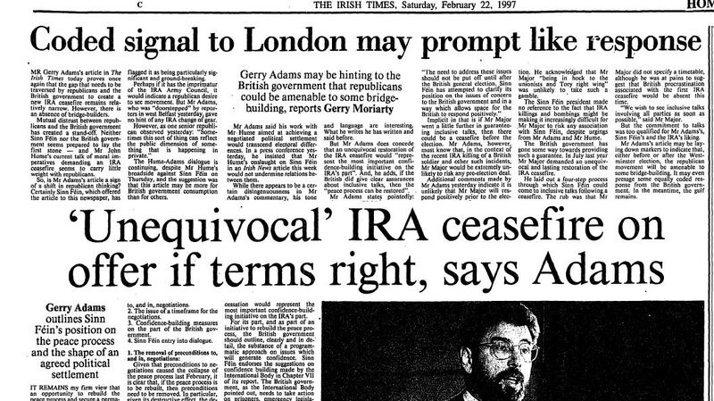 The article in The Irish Times by Gerry Adams on  February 22nd 1997 was likely motivated by outrage over the shooting dead of British soldier Stephen Restorick in Co Armagh 10 days earlier, Downing Street believed.