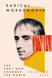 Radical Wordsworth: The Poet Who Changed the World