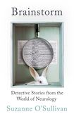 Brainstorm: Detective Stories from the World of Neurology