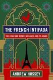 The French Intifada; The Long War Between France and its Arabs