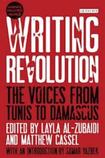 Writing revolution: the voices from Tunis to Damascus