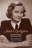 Astrid Lindren: The Woman Behind Pippi Longstocking