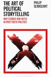 The Art of Political Storytelling: Why Stories Win Votes in Post-truth Politics
