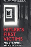 Hitler’s First Victims And One Man’s Race for Justice