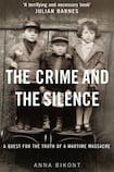 The Crime and the Silence: A Quest for the Truth of a Wartime Massacre
